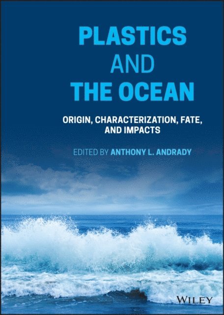 Anthony L. Andrady - Plastics and the Ocean, E-bok