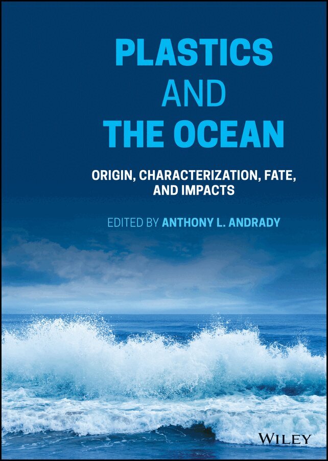 Anthony L. Andrady - Plastics and the Ocean – Origin, Characterization,  Fate, and Impacts. Tillgänglighet: Tillfälligt slut