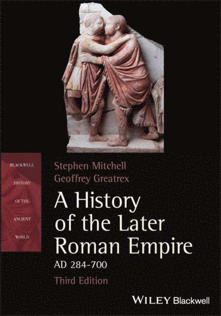 Geoffrey Greatrex, Stephen Mitchell - History of the Later Roman Empire, AD 284-700, E-bok