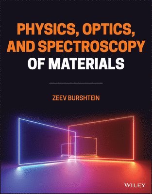 Zeev Burshtein - Physics, Optics, and Spectroscopy of Materials, Inbunden