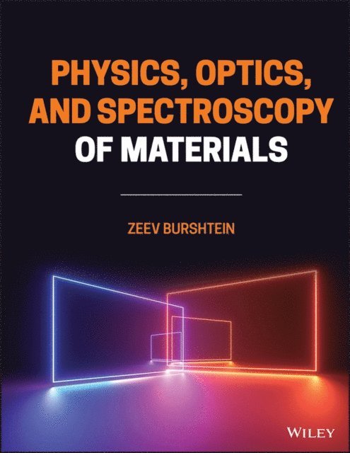 Zeev Burshtein - Physics, Optics, and Spectroscopy of Materials, E-bok