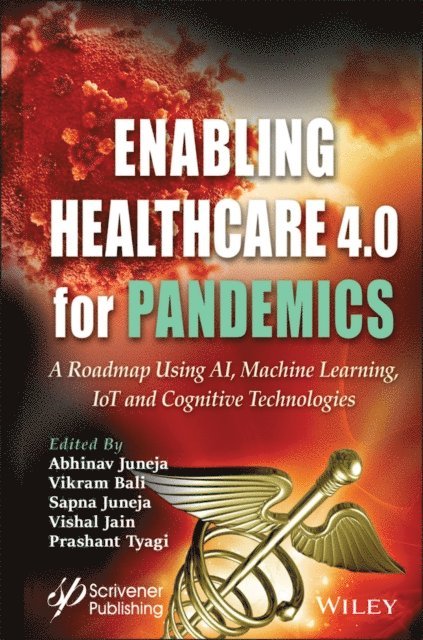 Prashant Tyagi, Vishal Jain, Sapna Juneja, Vikram Bali, Abhinav Juneja - Enabling Healthcare 4.0 for Pandemics, E-bok