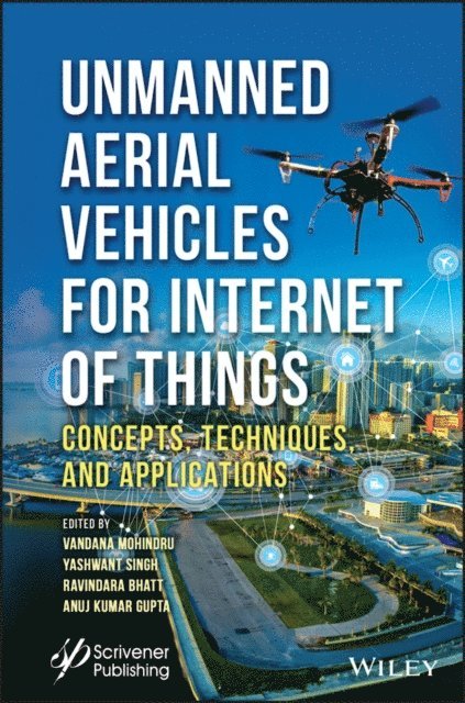 Anuj Kumar Gupta, Ravindara Bhatt, Yashwant Singh, Vandana Mohindru - Unmanned Aerial Vehicles for Internet of Things (IoT), E-bok