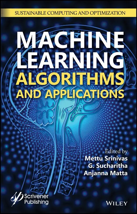 Mettu Srinivas, G. Sucharitha, Anjanna Matta - Machine Learning Algorithms and Applications. Tillgänglighet: Tillfälligt slut