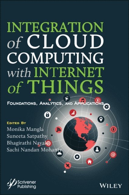 Sachi Nandan Mohanty, Bhagirathi Nayak, Suneeta Satpathy, Monika Mangla - Integration of Cloud Computing with Internet of Things, E-bok