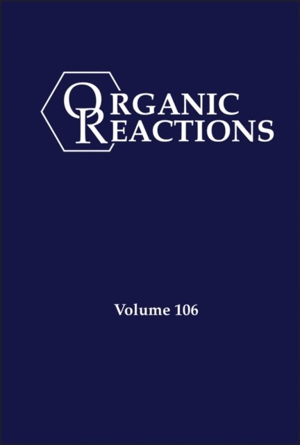 Organic Reactions, Volume 106, E-bok