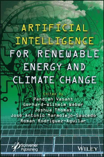 Roman Rodriguez-Aguilar, Jos  Antonio Marmolejo-Saucedo, J. Joshua Thomas, Gerhard-Wilhelm Weber, Pandian Vasant - Artificial Intelligence for Renewable Energy and Climate Change, E-bok