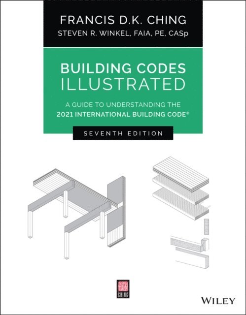 Steven R. Winkel, Francis D. K. Ching - Building Codes Illustrated, E-bok