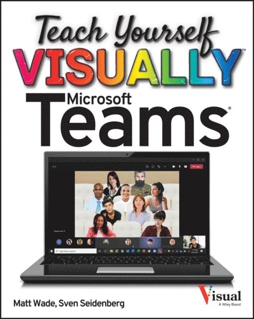 Sven Seidenberg, Matt Wade - Teach Yourself VISUALLY Microsoft Teams, E-bok