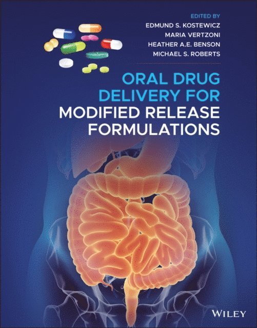 Michael S. Roberts, Heather A. E. Benson, Maria Vertzoni, Edmund S. Kostewicz - Oral Drug Delivery for Modified Release Formulations, E-bok