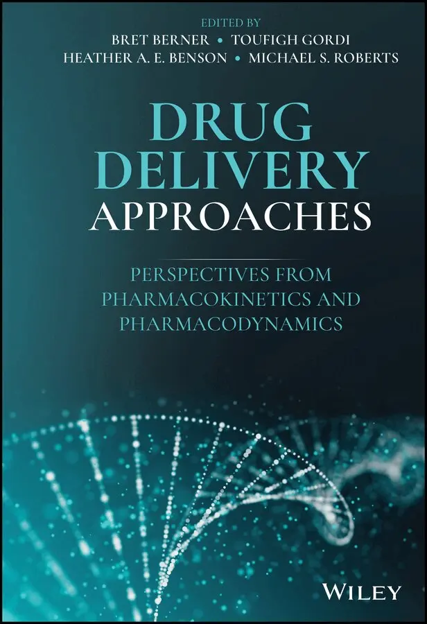 Bret Berner, Toufigh Gordi, Heather A. E. Benson, Michael S. Roberts - Drug Delivery Approaches – Perspectives from Pharmacokinetics and Pharmacodynamics. Tillgänglighet: Tillfälligt slut
