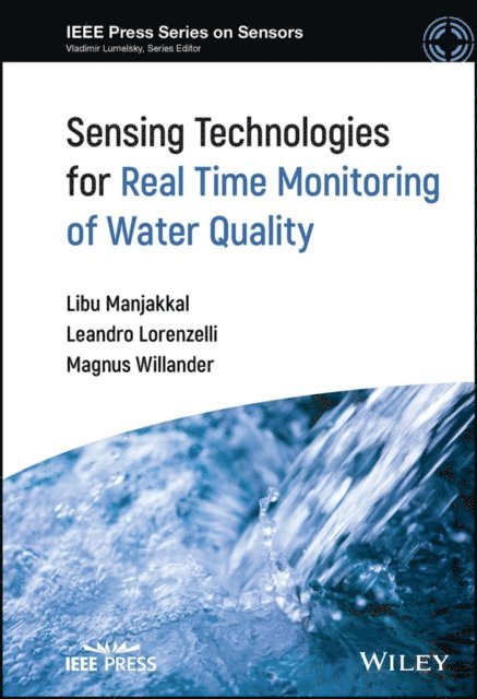 Magnus Willander, Leandro Lorenzelli, Libu Manjakkal - Sensing Technologies for Real Time Monitoring of Water Quality, E-bok