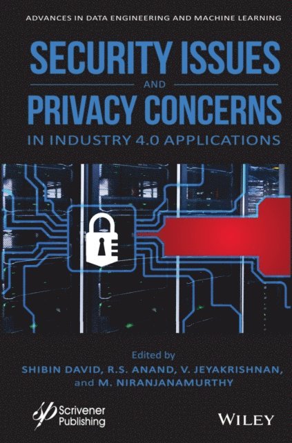M. Niranjanamurthy, V. Jeyakrishnan, R. S. Anand, Shibin David - Security Issues and Privacy Concerns in Industry 4.0 Applications, E-bok