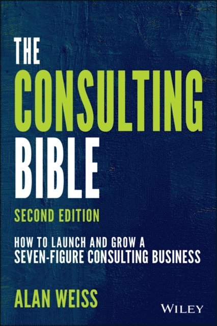 Alan Weiss - Consulting Bible, E-bok
