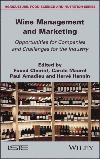 Herve Hannin, Paul Amadieu, Carole Maurel, Foued Cheriet - Wine Management and Marketing Opportunities for Companies and Challenges for the Industry, E-bok