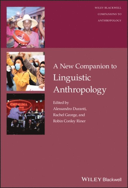 Robin Conley Riner, Rachel George, Alessandro Duranti - New Companion to Linguistic Anthropology, E-bok