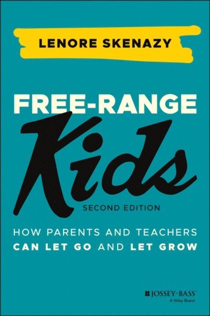 Lenore Skenazy - Free-Range Kids, E-bok