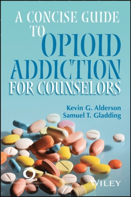 Samuel T. Gladding, Kevin G. Alderson - Concise Guide to Opioid Addiction for Counselors, E-bok