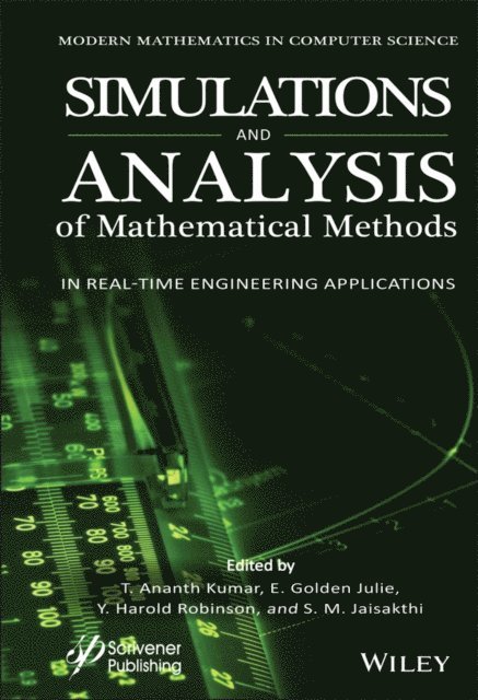 S. M. Jaisakthi, Y. Harold Robinson, E. Golden Julie, T. Ananth Kumar - Simulation and Analysis of Mathematical Methods in Real-Time Engineering Applications, E-bok