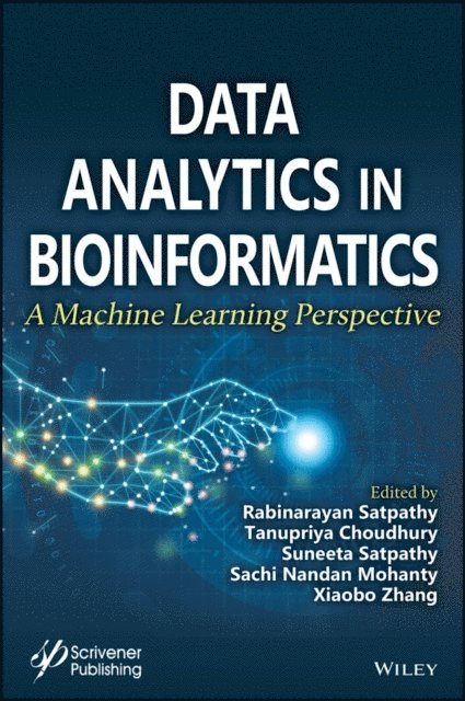 Xiaobo Zhang, Sachi Nandan Mohanty, Suneeta Satpathy, Tanupriya Choudhury, Rabinarayan Satpathy - Data Analytics in Bioinformatics, E-bok