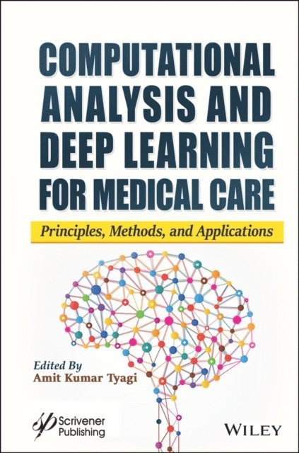 Amit Kumar Tyagi - Computational Analysis and Deep Learning for Medical Care, E-bok