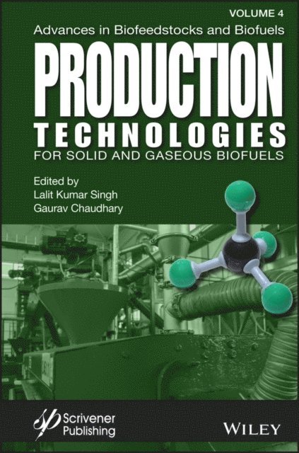 Gaurav Chaudhary, Lalit Kumar Singh - Advances in Biofeedstocks and Biofuels, Production Technologies for Solid and Gaseous Biofuels, E-bok