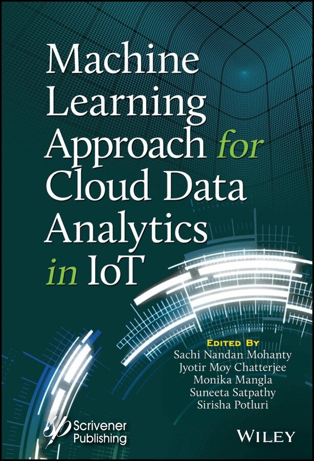 Sachi Nandan Mohanty, Jyotir Moy Chatterjee, Monika Mangla, Suneeta Satpathy, Sirisha Potluri - Machine Learning Approach for Cloud Data Analytics  in IoT. Tillgänglighet: Tillfälligt slut