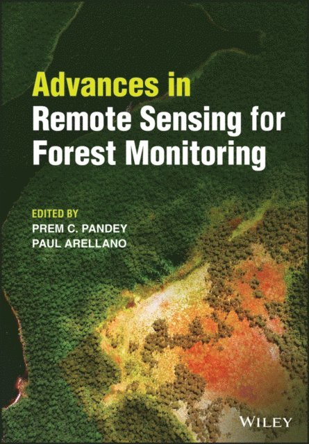 Paul Arellano, Prem C. Pandey - Advances in Remote Sensing for Forest Monitoring, E-bok