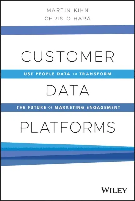 Christopher B. O'Hara, Martin Kihn - Customer Data Platforms, E-bok. Tillgänglighet: Lägg i varukorg