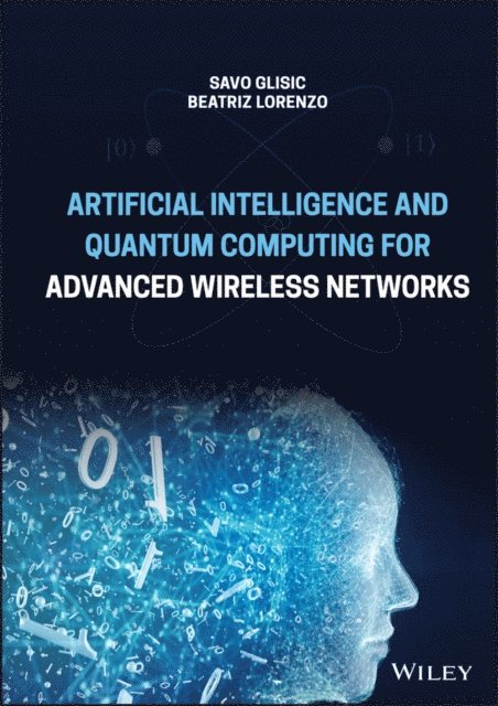 Beatriz Lorenzo, Savo G. Glisic - Artificial Intelligence and Quantum Computing for Advanced Wireless Networks, E-bok