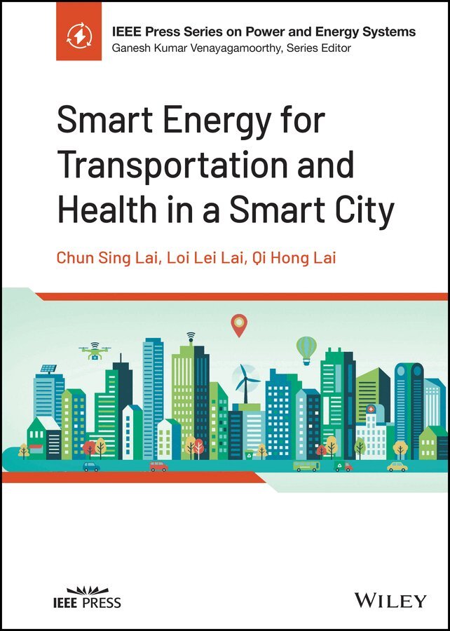 Chun Sing Lai, Loi Lei Lai, Qi Hong Lai - Smart Energy for Transportation and Health in a Smart City. Tillgänglighet: Tillfälligt slut