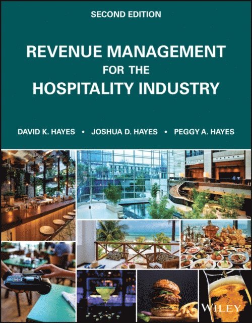 Peggy A. Hayes, Joshua D. Hayes, David K. Hayes - Revenue Management for the Hospitality Industry, E-bok