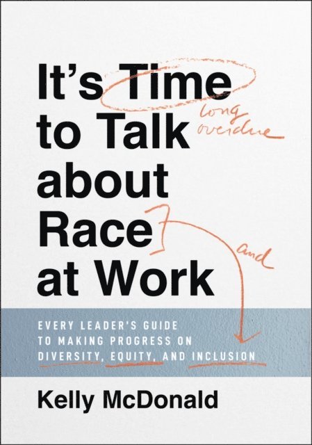 Kelly McDonald - It's Time to Talk about Race at Work, E-bok