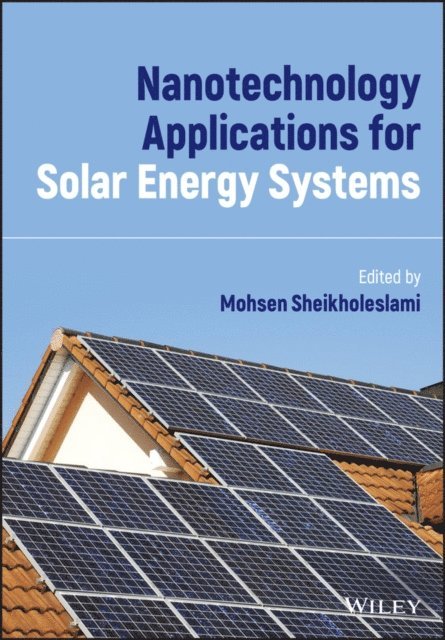 Mohsen Sheikholeslami - Nanotechnology Applications for Solar Energy Systems, E-bok