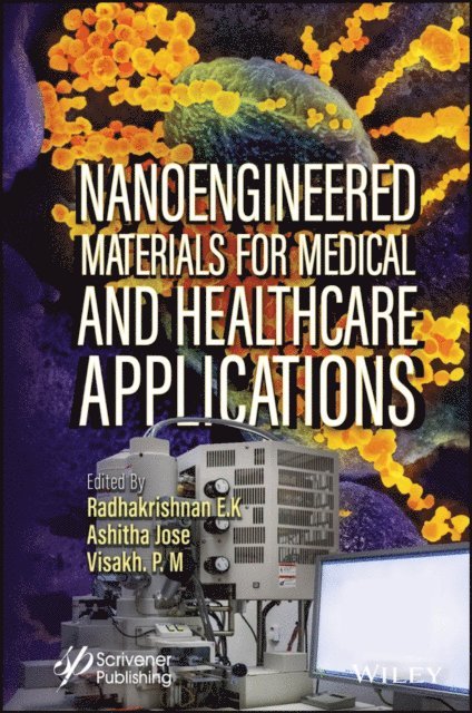 Visakh P. M., Ashitha Jose, Radhakrishnan Edayileveettil Krishnankutty - Nanoengineered Materials for Medical and Healthcare Applications, E-bok