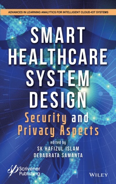 Debabrata Samanta, S. K. Hafizul Islam - Smart Healthcare System Design, E-bok