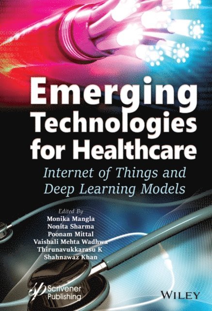 Shahnawaz Khan, Thirunavukkarasu K., Vaishali Wadhwa, Poonam Garg, Nonita Sharma, Monika Mangla - Emerging Technologies for Healthcare, E-bok