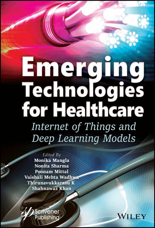 Monika Mangla, Nonita Sharma, Poonam Garg, Vaishali Wadhwa, Thirunavukkarasu K., Shahnawaz Khan - Emerging Technologies for Healthcare – Internet of  Things and Deep Learning Models. Tillgänglighet: Tillfälligt slut