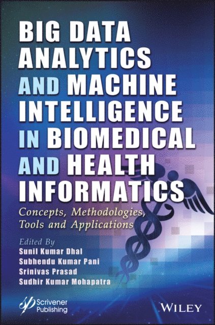 Sudhir Kumar Mohapatra, Srinivas Prasad, Subhendu Kumar Pani, Sunil Kumar Dhal - Big Data Analytics and Machine Intelligence in Biomedical and Health Informatics, E-bok