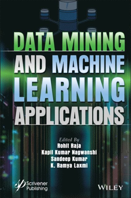 K. Ramya Laxmi, Sandeep Kumar, Kapil Kumar Nagwanshi, Rohit Raja - Data Mining and Machine Learning Applications, E-bok