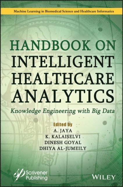 Dhiya Al-Jumeily, Dinesh Goyal, K. Kalaiselvi, A. Jaya - Handbook on Intelligent Healthcare Analytics, E-bok