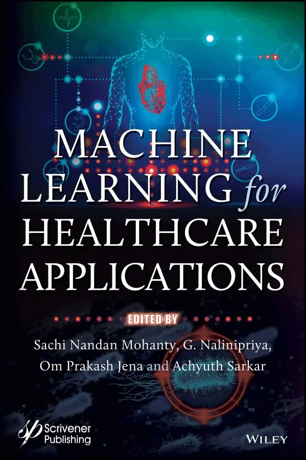 Sachi Nandan Mohanty, G. Nalinipriya, Om Prakash Jena, Achyuth Sarkar - Machine Learning for Healthcare Applications. Tillgänglighet: Tillfälligt slut