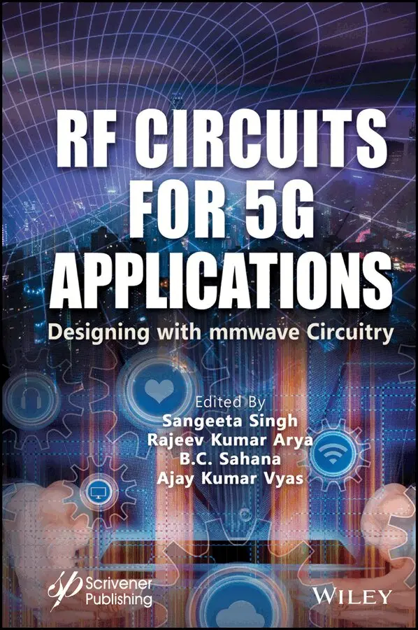 S Singh - RF Circuits for 5G Applications – Designing with mm Wave Circuitry. Tillgänglighet: Tillfälligt slut