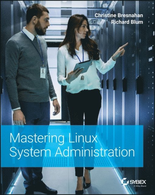 Richard Blum, Christine Bresnahan - Mastering Linux System Administration, E-bok