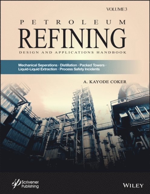 A. Kayode Coker - Petroleum Refining Design and Applications Handbook, Volume 3, E-bok
