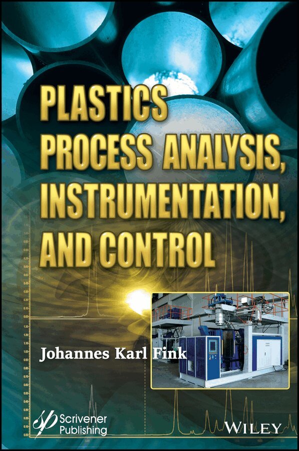 J Fink - Plastics Process Analysis, Instrumentation, and Control. Tillgänglighet: Tillfälligt slut