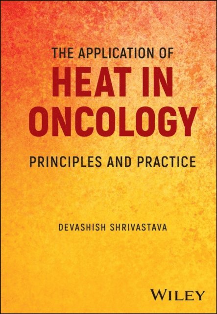 Devashish Shrivastava - Application of Heat in Oncology, E-bok