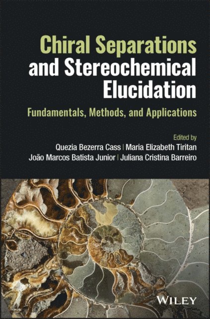 Juliana Cristina Barreiro, Jo o Marcos Batista Junior, Maria Elizabeth Tiritan, Quezia Bezerra Cass - Chiral Separations and Stereochemical Elucidation, E-bok