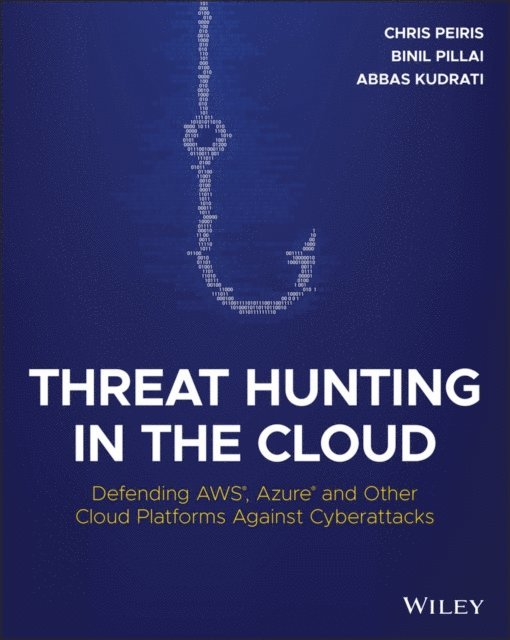 Abbas Kudrati, Binil Pillai, Chris Peiris - Threat Hunting in the Cloud, E-bok