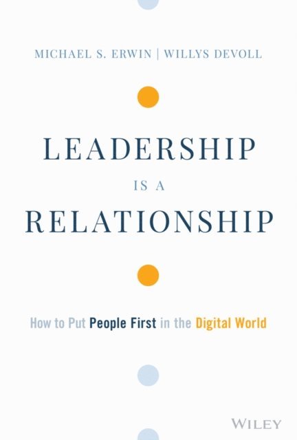 Willys DeVoll, Michael S. Erwin - Leadership is a Relationship, E-bok